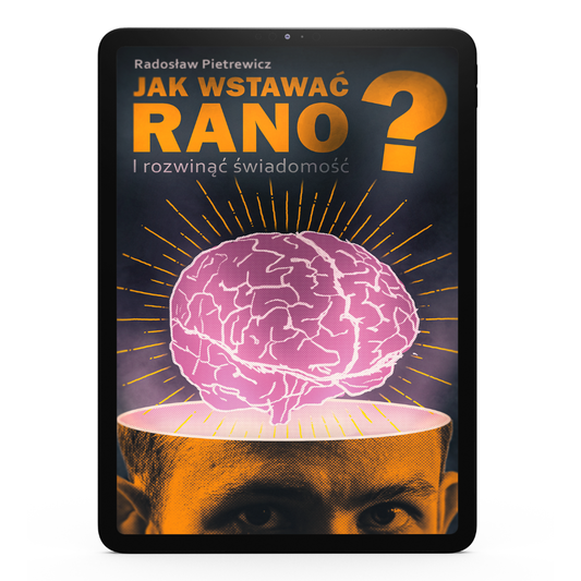 Jak Wstawać Rano i Rozwinąć Świadomość E-BOOK